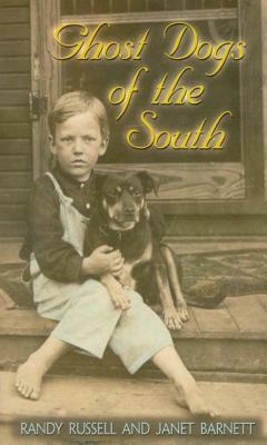 Ghost Dogs of the South by Randy Russell, Janet Barnett