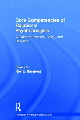 Core Competencies of Relational Psychoanalysis: A Guide to Practice, Study and Research by 