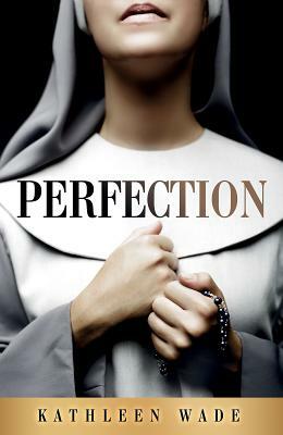 Perfection by Kathy Wade