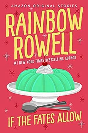 If the Fates Allow by Rainbow Rowell