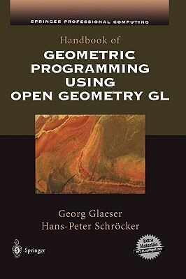 Handbook of Geometric Programming Using Open Geometry Gl by Georg Glaeser, Hans-Peter Schröcker