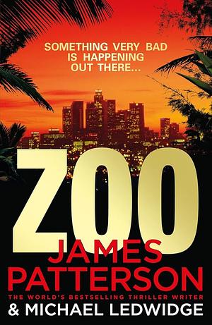 Zoo by James Patterson, Michael Ledwidge