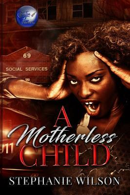 A Motherless Child by Stephanie Wilson