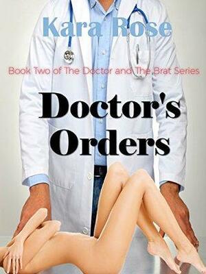 Doctor's Orders by Kara Rose