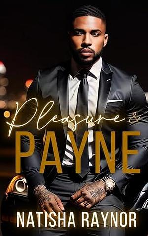 Pleasure and Payne by Natisha Raynor, Natisha Raynor