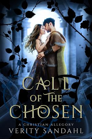 Call of the Chosen: A Christian Allegory by Verity Sandahl