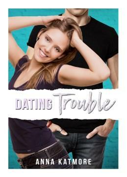 Dating Trouble by Anna Katmore