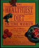 The Healthiest Diet in the World: A Cookbook and Mentor by Nikki Goldbeck, David Goldbeck