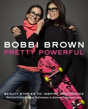 Bobbi Brown Pretty Powerful by Sara Bliss, Bobbi Brown