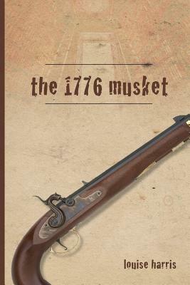 The 1776 Musket by Louise Harris