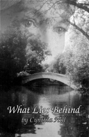 What Lies Behind by Cynthia Hill