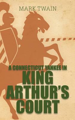 A Connecticut Yankee in King Arthur's Court by Mark Twain