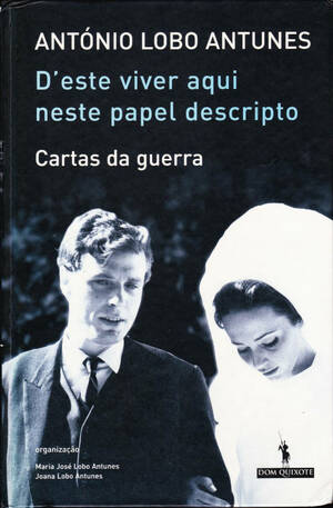 D'este Viver Aqui Neste Papel Descripto: Cartas da Guerra by António Lobo Antunes