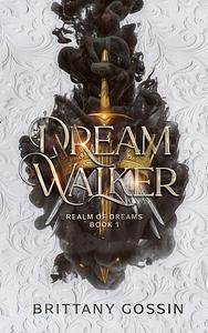 Dream Walker by Brittany Gossin