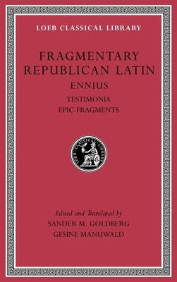 Fragmentary Republican Latin, Volume I: Ennius, Testimonia. Epic Fragments by Ennius