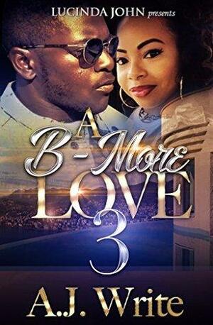 A B-More Love 3 by A.J. Write