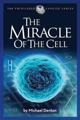 The Miracle of the Cell by Michael Denton