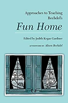 Approaches to Teaching Bechdel's Fun Home by Judith Kegan Gardiner
