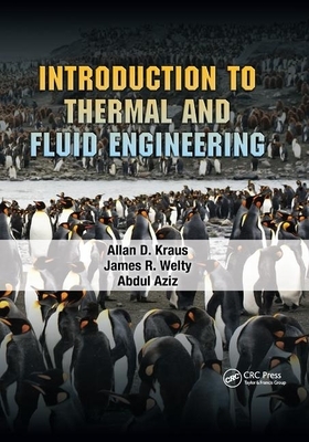 Introduction to Thermal and Fluid Engineering by Allan D. Kraus, James R. Welty, Abdul Aziz