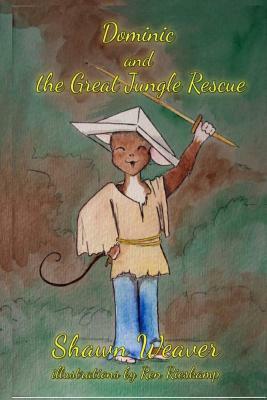 Dominic and the Great Jungle Rescue by Shawn Weaver