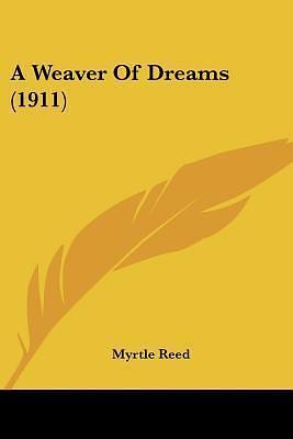 A Weaver Of Dreams by Myrtle Reed, Myrtle Reed