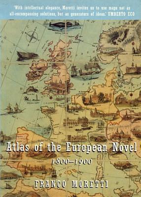 Atlas of the European Novel 1800-1900 by Franco Moretti, Franco Moretti