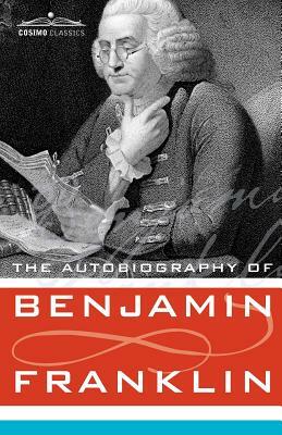 The Autobiography of Benjamin Franklin by Benjamin Franklin