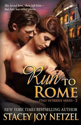 Run To Rome: (Italy Intrigue Series - 2) by Stacey Joy Netzel