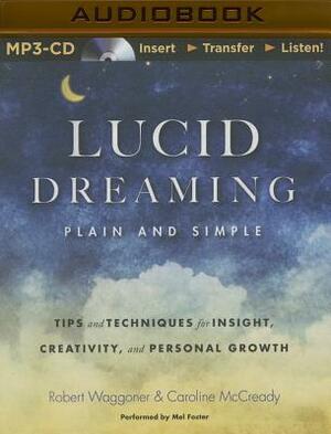 Lucid Dreaming, Plain and Simple: Tips and Techniques for Insight, Creativity, and Personal Growth by Robert Waggoner, Caroline McCready