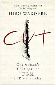 Cut: One Woman's Fight Against Fgm in Britain Today by Hibo Wardere