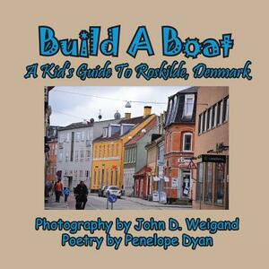 Build a Boat, a Kid's Guide to Roskilde, Denmark by Penelope Dyan