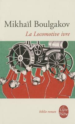 La Locomotive Ivre Et Autres Nouvelles by Mikhail Boulgakov
