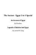 The Ancient Egypt: An Account of Egypt/Legends of Babylon & Egypt by Leonard William King