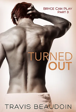 Turned Out by Travis Beaudoin