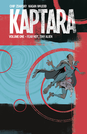 Kaptara, Vol. 1: Fear Not, Tiny Alien by Drew Gill, Chip Zdarsky, Kagan McLeod, Becka Kinzie