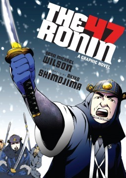 The 47 Ronin: A Graphic Novel by Sean Michael Wilson