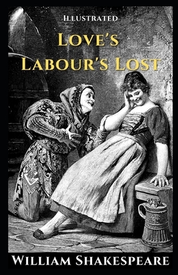 Love's Labour's Lost Illustrated by William Shakespeare