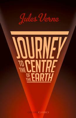 Journey to the Centre of the Earth (Collins Classics) by Jules Verne