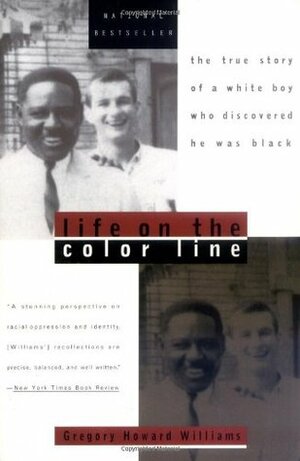 Life on the Color Line: The True Story of a White Boy Who Discovered He Was Black by Gregory Howard Williams