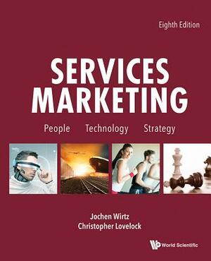 Services Marketing: People, Technology, Strategy (Eighth Edition) by Jochen Wirtz, Christopher Lovelock