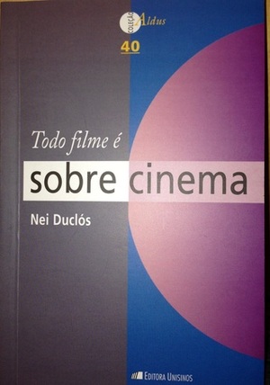 Todo filme é sobre cinema by Nei Duclós