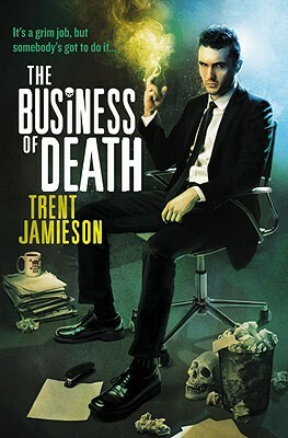 The Business of Death by Trent Jamieson