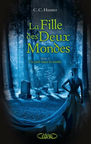 La Fille des Deux Mondes by C.C. Hunter