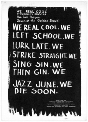 We Real Cool by Gwendolyn Brooks