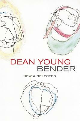 Bender: New & Selected Poems by Dean Young