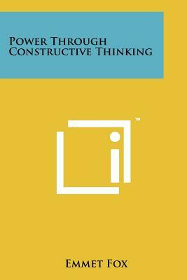 Power Through Constructive Thinking by Emmet Fox