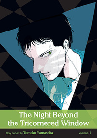 The Night Beyond the Tricornered Window, Vol. 1 by Tomoko Yamashita