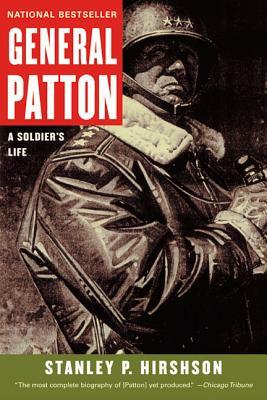 General Patton: A Soldier's Life by Stanley Hirshson