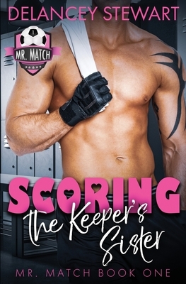 Scoring the Keeper's Sister by Delancey Stewart