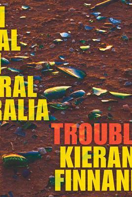 Trouble: On Trial in Central Australia by Kieran Finnane